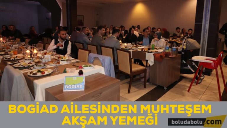 BOGİAD AİLESİNDEN MUHTEŞEM AKŞAM YEMEĞİ