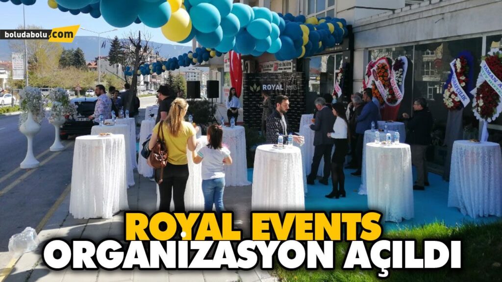ROYAL EVENTS ORGANİZASYON AÇILDI ROYAL EVENTS ORGANİZASYON AÇILDI