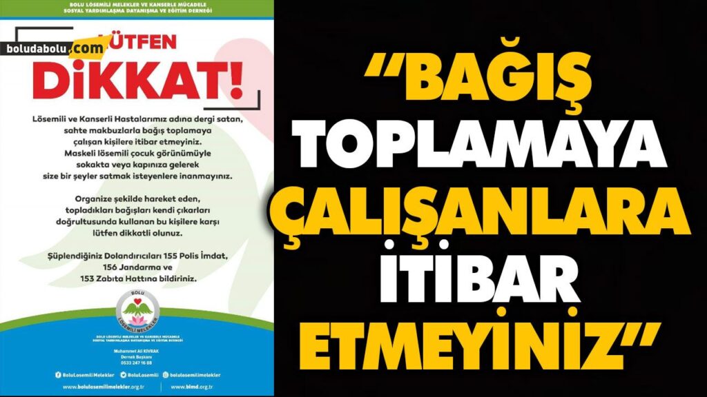 “BAĞIŞ TOPLAMAYA ÇALIŞANLARA İTİBAR ETMEYİNİZ” “BAĞIŞ TOPLAMAYA ÇALIŞANLARA İTİBAR ETMEYİNİZ”