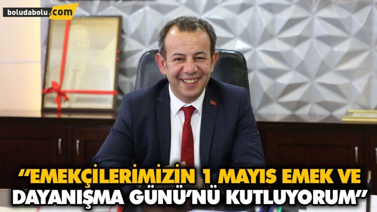 “EMEKÇİLERİMİZİN 1 MAYIS EMEK VE DAYANIŞMA GÜNÜ’NÜ KUTLUYORUM”