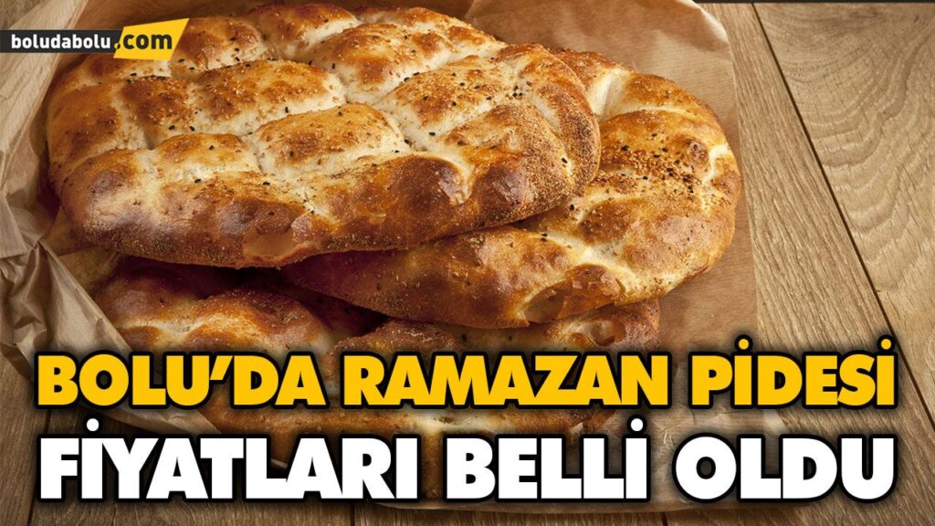 BOLU’DA RAMAZAN PİDESİ FİYATLARI BELLİ OLDU BOLU’DA RAMAZAN PİDESİ FİYATLARI BELLİ OLDU