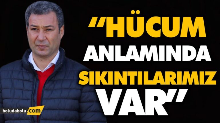 “HÜCUM ANLAMINDA SIKINTILARIMIZ VAR”