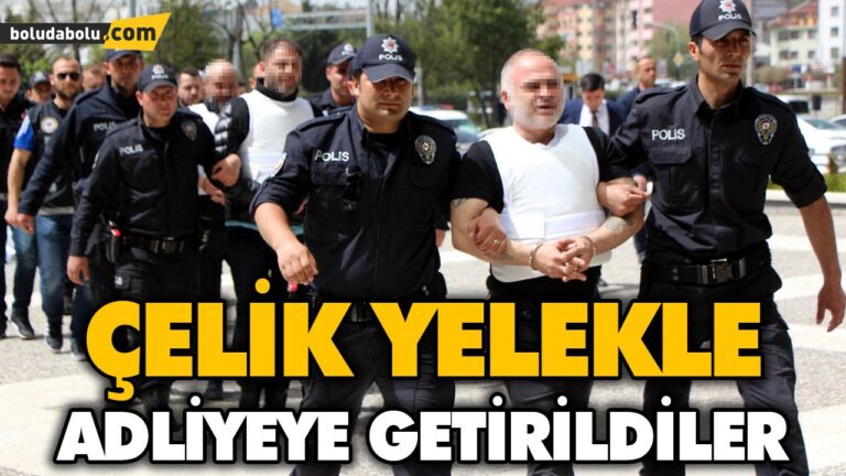 ÇELİK YELEKLE ADLİYEYE GETİRİLDİLER