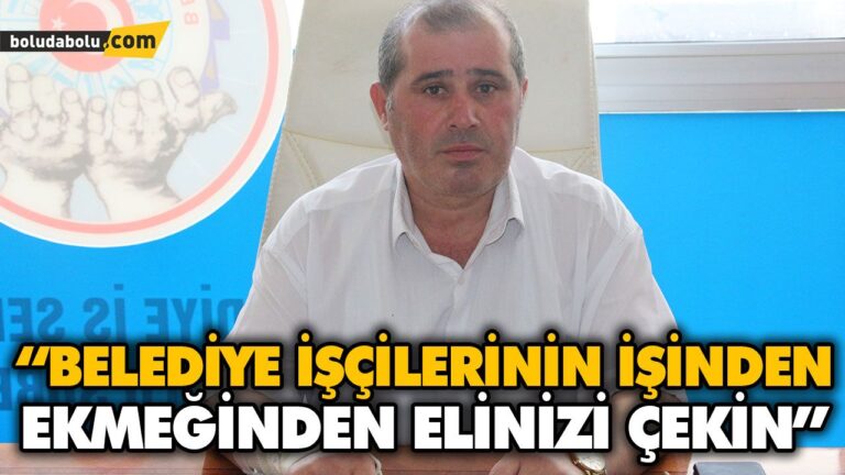 “BELEDİYE İŞÇİLERİNİN İŞİNDEN EKMEĞİNDEN ELİNİZİ ÇEKİN”