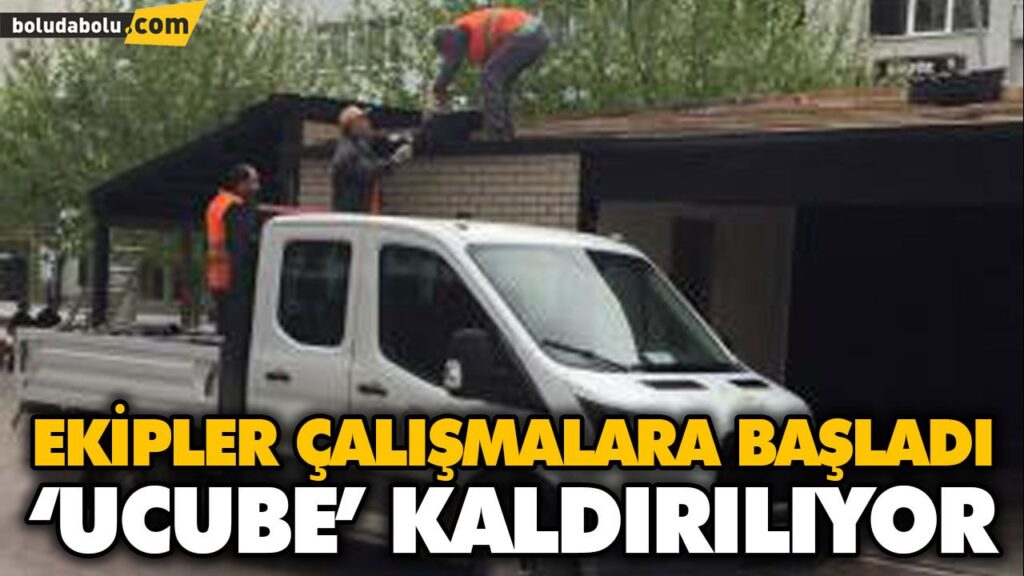 ‘UCUBE’ KALDIRILIYOR ‘UCUBE’ KALDIRILIYOR