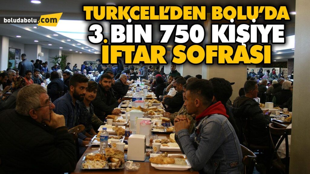 TURKCELL’DEN BOLU’DA 3 bin 750 KİŞİYE İFTAR SOFRASI