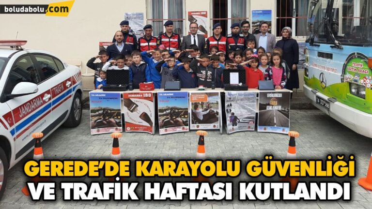 GEREDE’DE KARAYOLU GÜVENLİĞİ VE TRAFİK HAFTASI KUTLANDI