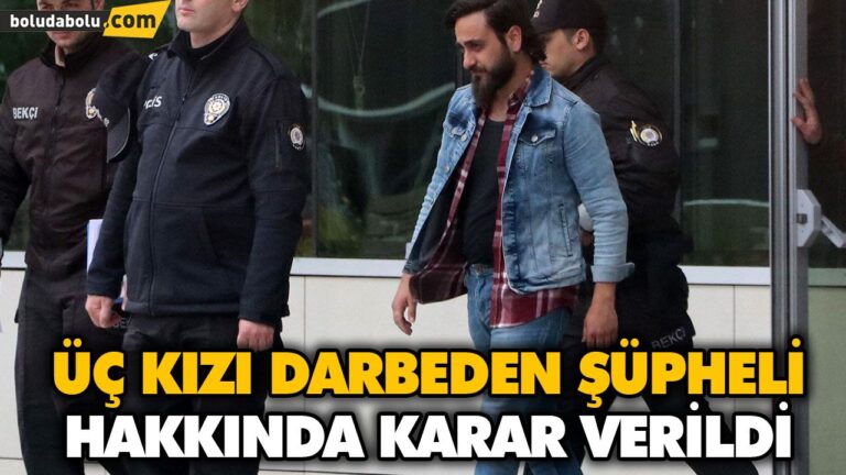 ÜÇ KIZI DARBEDEN ŞÜPHELİ, TUTUKLANDI