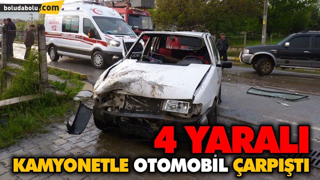KAMYONETLE OTOMOBİL ÇARPIŞTI: 4 YARALI KAMYONETLE OTOMOBİL ÇARPIŞTI: 4 YARALI