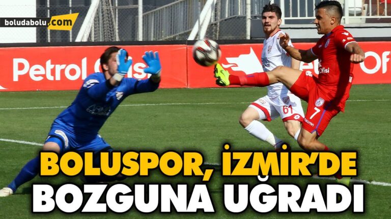 BOLUSPOR, İZMİR’DE BOZGUNA UĞRADI