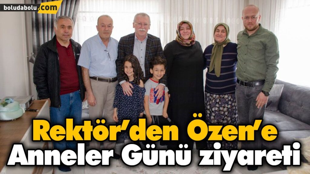 Rektör’den Özen’e Anneler Günü ziyareti Rektör’den Özen’e Anneler Günü ziyareti