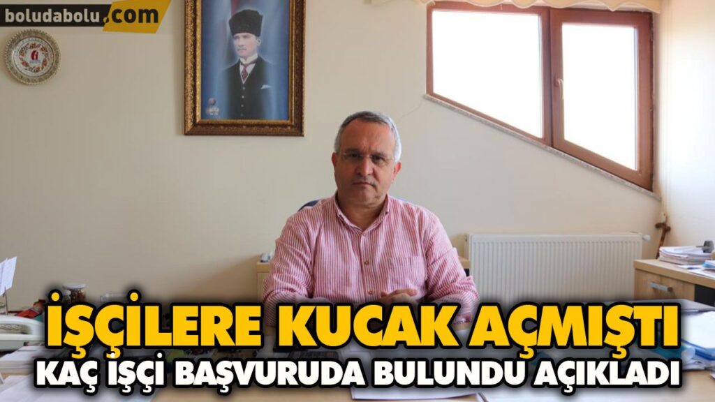 KAÇ İŞÇİ BAŞVURUDA BULUNDU AÇIKLADI KAÇ İŞÇİ BAŞVURUDA BULUNDU AÇIKLADI