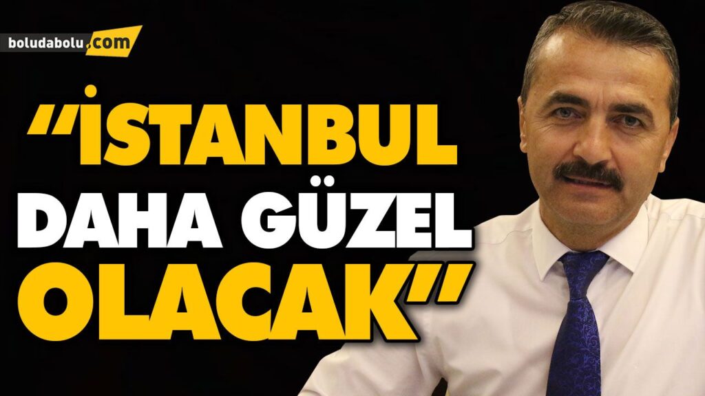 “İSTANBUL DAHA GÜZEL OLACAK” “İSTANBUL DAHA GÜZEL OLACAK”