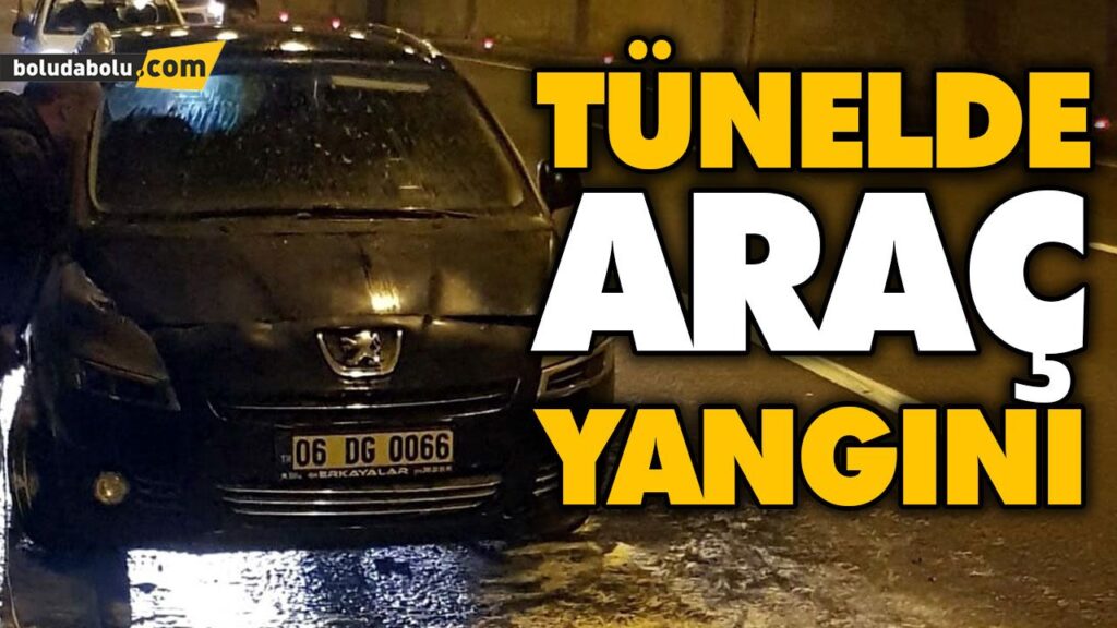 TÜNELDE ARAÇ YANGINI TÜNELDE ARAÇ YANGINI