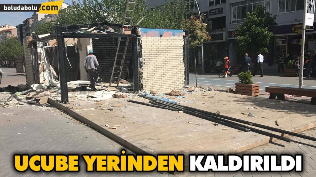 UCUBE YERİNDEN KALDIRILDI UCUBE YERİNDEN KALDIRILDI
