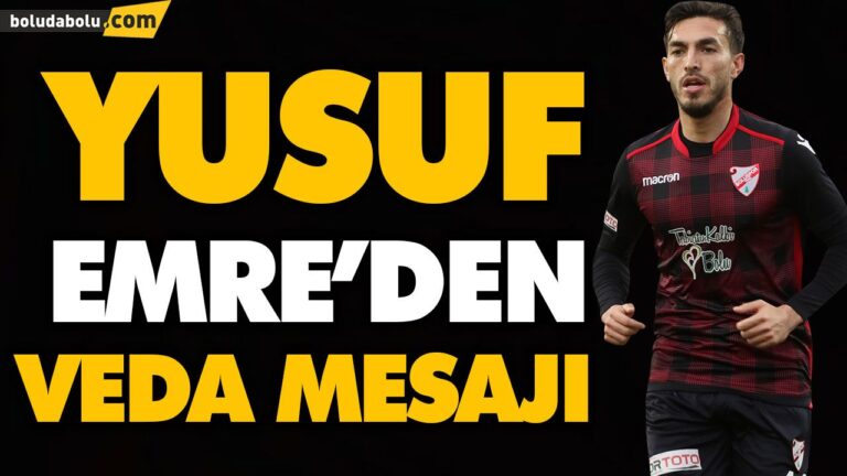 YUSUF EMRE’DEN VEDA MESAJI