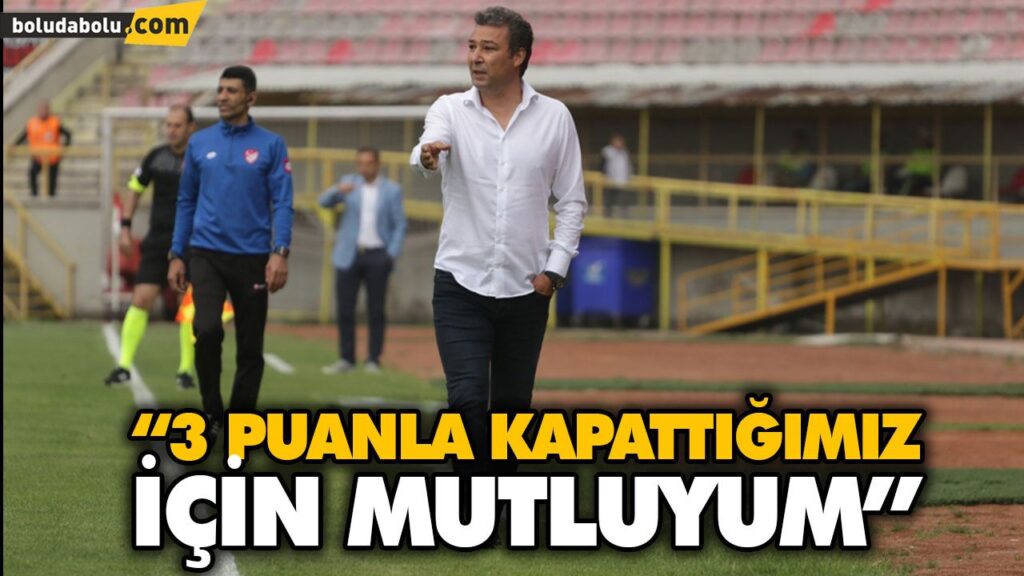 “3 PUANLA KAPATTIĞIMIZ İÇİN MUTLUYUM” “3 PUANLA KAPATTIĞIMIZ İÇİN MUTLUYUM”