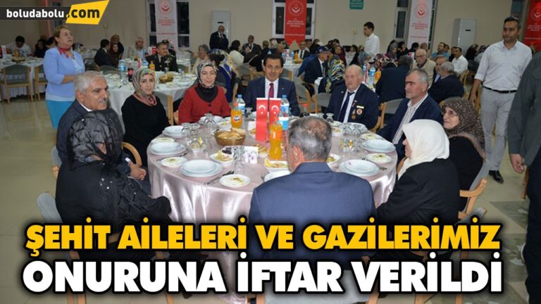 ŞEHİT AİLELERİ VE GAZİLERİMİZ ONURUNA İFTAR VERİLDİ