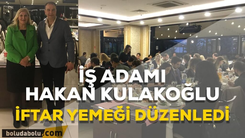 İŞ ADAMI HAKAN KULAKOĞLU İFTAR DAVETİ İŞ ADAMI HAKAN KULAKOĞLU İFTAR DAVETİ