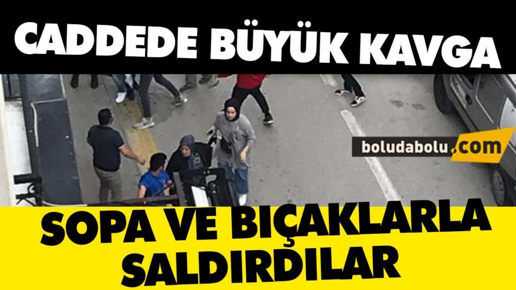 CADDEDE BÜYÜK KAVGA – BOLU CADDEDE BÜYÜK KAVGA – BOLU