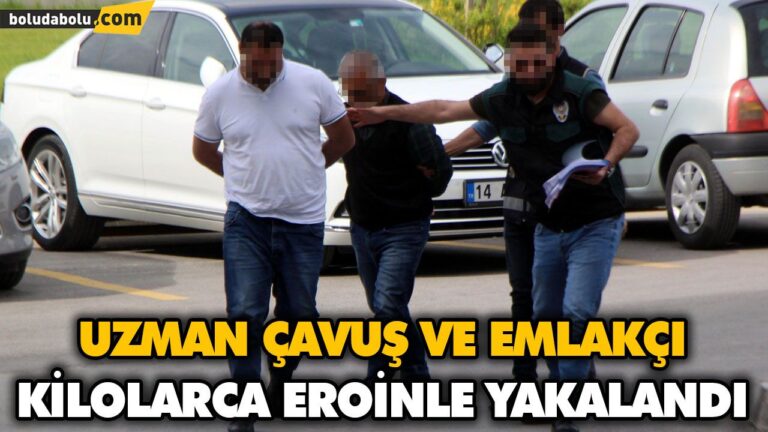 UZMAN ÇAVUŞ VE EMLAKÇI KİLOLARCA EROİNLE YAKALANDI