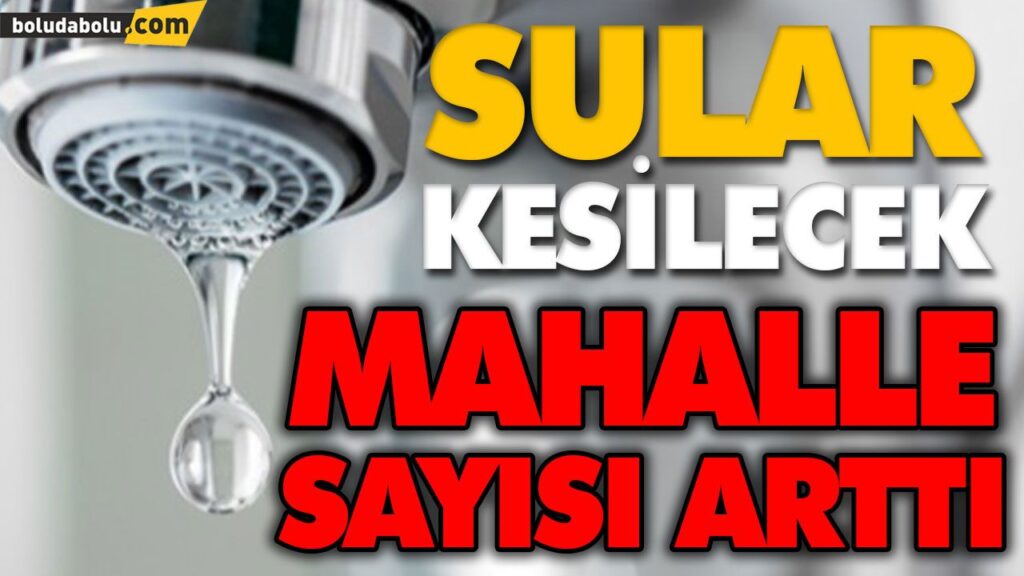 20 MAHALLE İÇİN SU KESİNTİSİ UYARISI 20 MAHALLE İÇİN SU KESİNTİSİ UYARISI