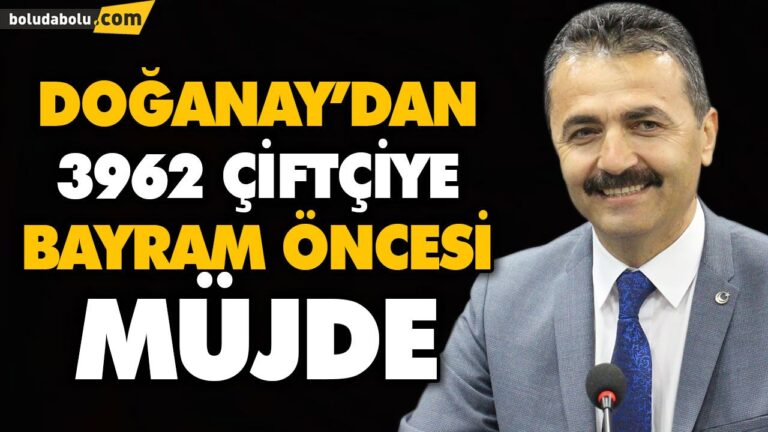 DOĞANAY’DAN 3962 ÇİFTÇİYE BAYRAM ÖNCESİ MÜJDE
