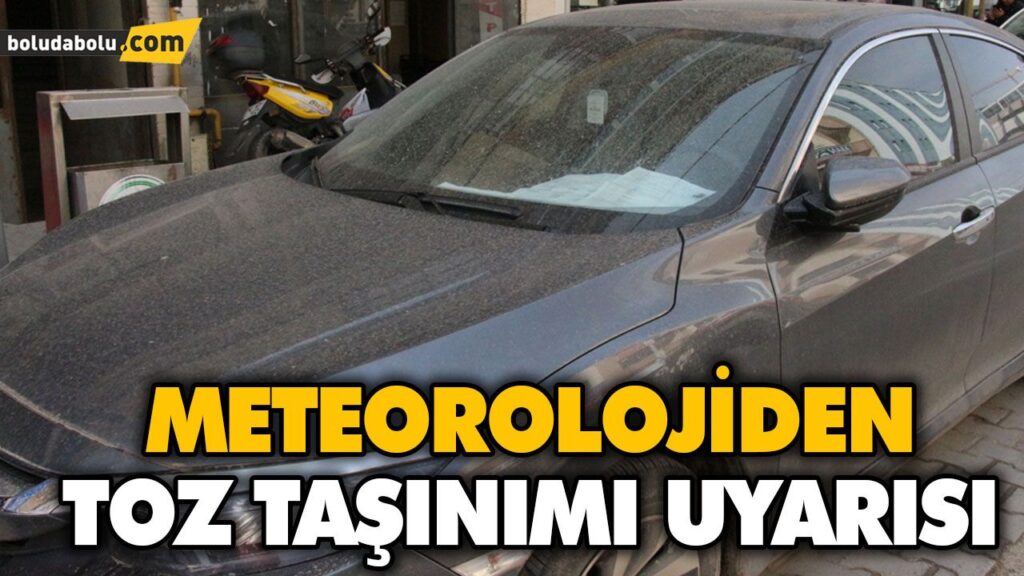 METEOROLOJİDEN TOZ TAŞINIMI UYARISI METEOROLOJİDEN TOZ TAŞINIMI UYARISI