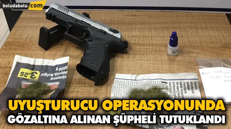 UYUŞTURUCU OPERASYONUNDA GÖZALTINA ALINAN ŞÜPHELİ TUTUKLANDI
