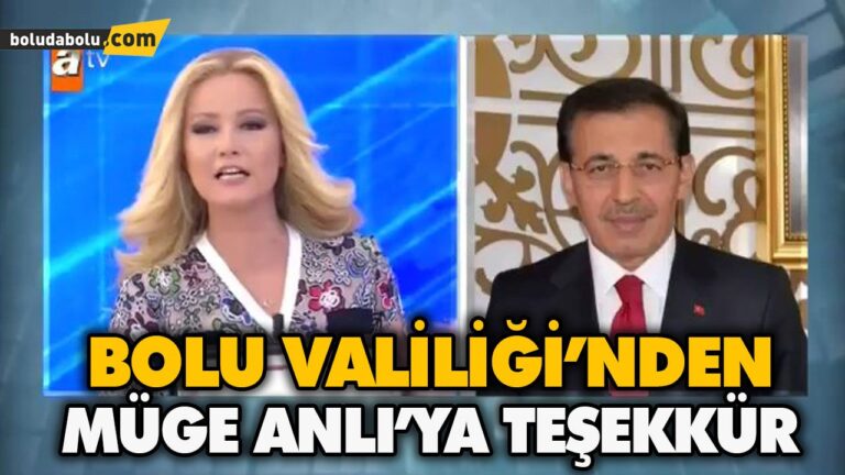 BOLU VALİLİĞİ’NDEN MÜGE ANLI’YA TEŞEKKÜR