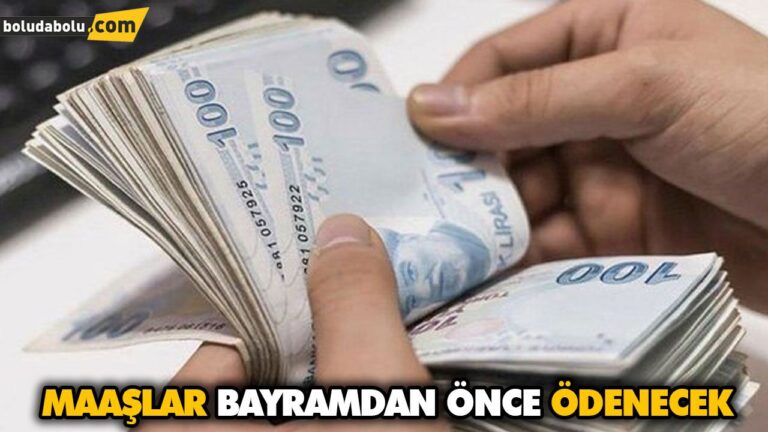 MAAŞLAR BAYRAMDAN ÖNCE ÖDENECEK
