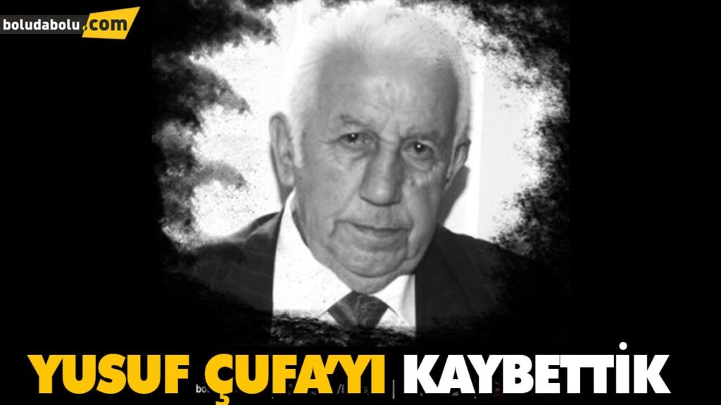 YUSUF ÇUFA’YI KAYBETTİK YUSUF ÇUFA’YI KAYBETTİK