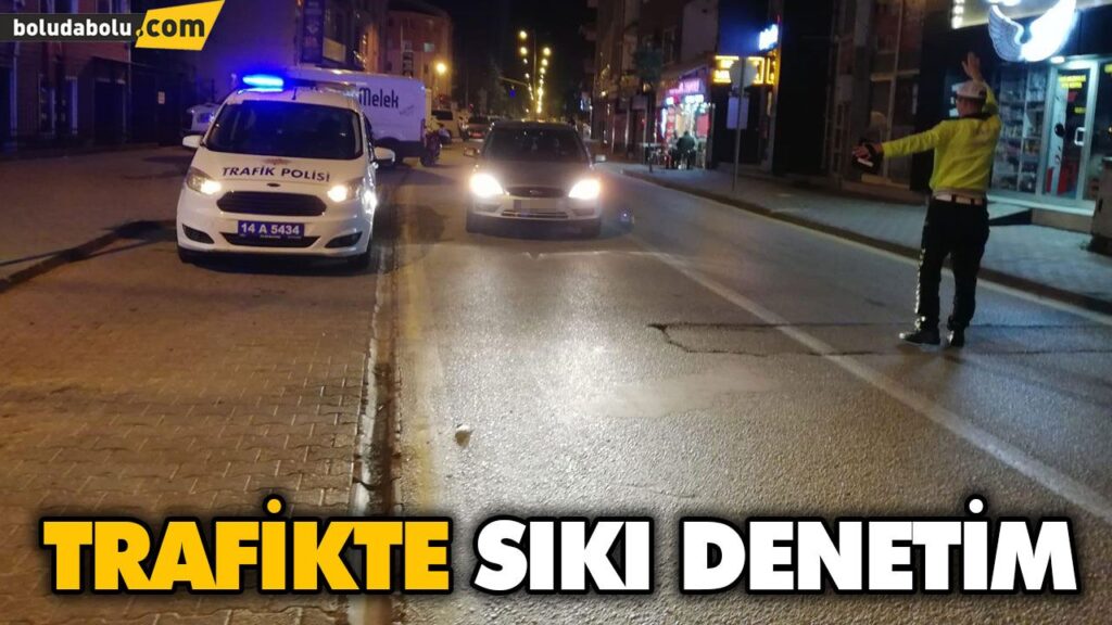 TRAFİKTE SIKI DENETİM TRAFİKTE SIKI DENETİM