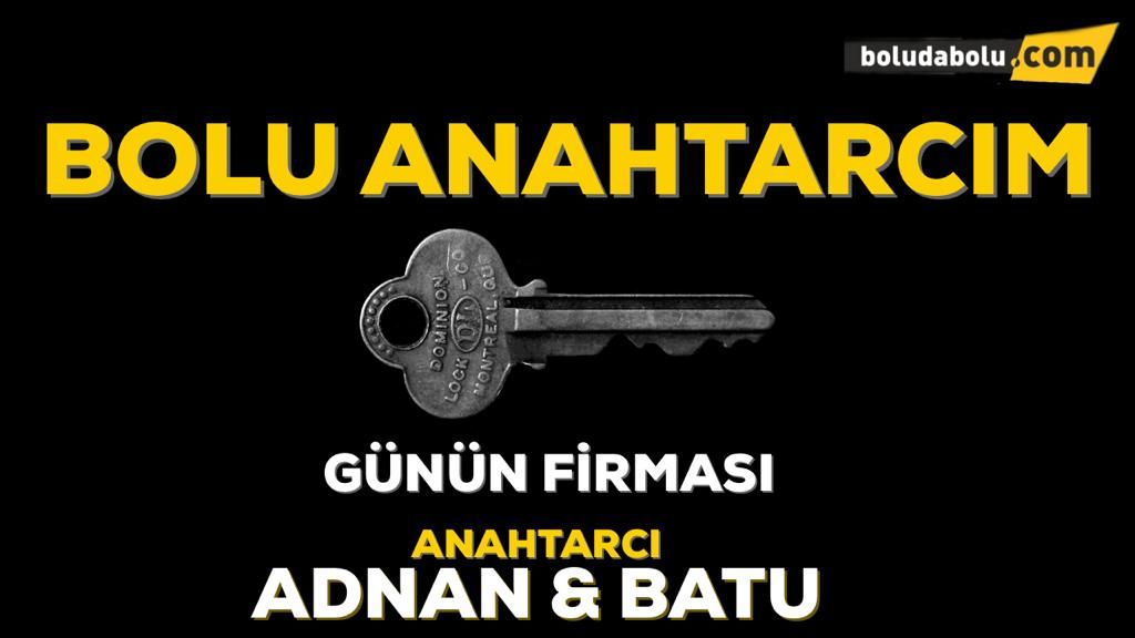 ANAHTARCI ADNAN & BATU ANAHTARCI ADNAN & BATU