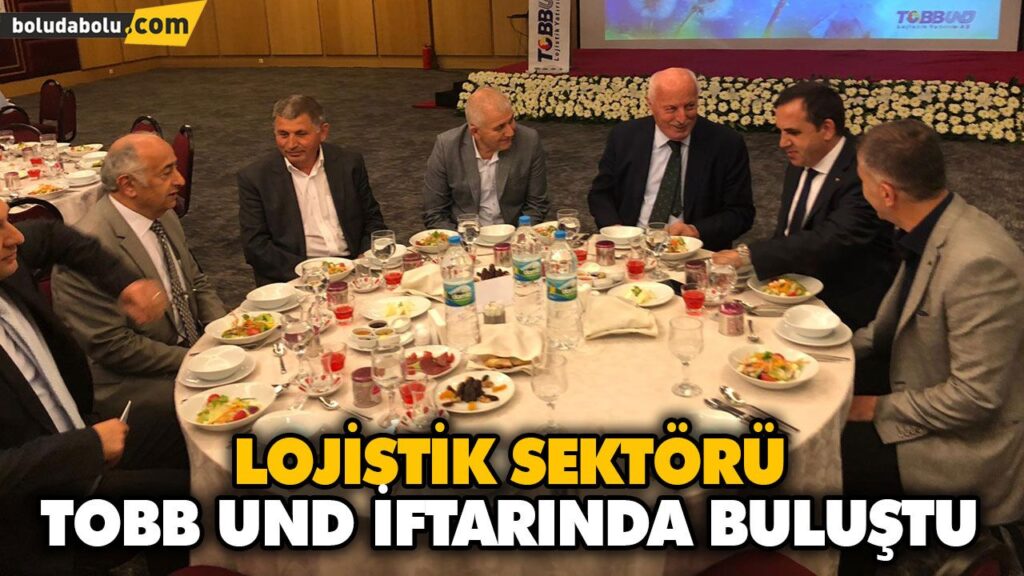 LOJİSTİK SEKTÖRÜ TOBB UND İFTARINDA BULUŞTU LOJİSTİK SEKTÖRÜ TOBB UND İFTARINDA BULUŞTU