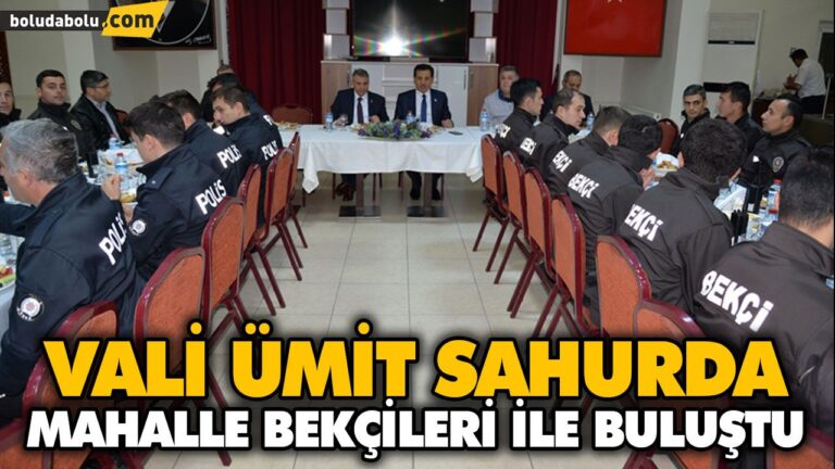 VALİ ÜMİT SAHURDA MAHALLE BEKÇİLERİ İLE BULUŞTU