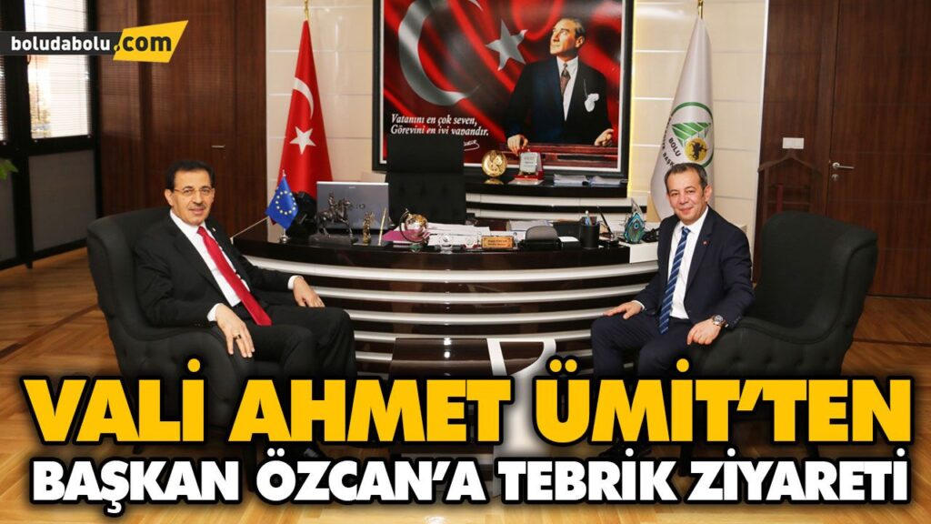 VALİ AHMET ÜMİT’TEN BAŞKAN ÖZCAN’A TEBRİK ZİYARETİ VALİ AHMET ÜMİT’TEN BAŞKAN ÖZCAN’A TEBRİK ZİYARETİ