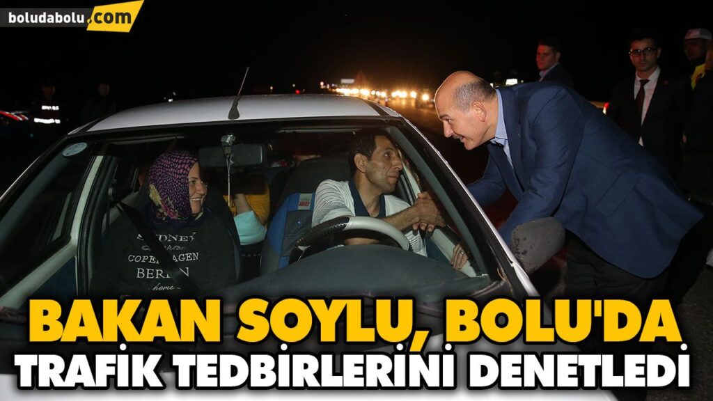 BAKAN SOYLU, BOLU’DA TRAFİK TEDBİRLERİNİ DENETLEDİ BAKAN SOYLU, BOLU’DA TRAFİK TEDBİRLERİNİ DENETLEDİ