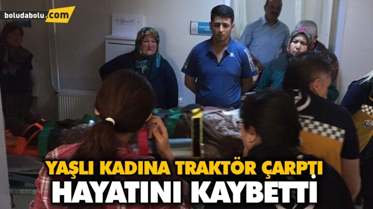 TRAKTÖRÜN ÇARPTIĞI KADIN HAYATINI KAYBETTİ