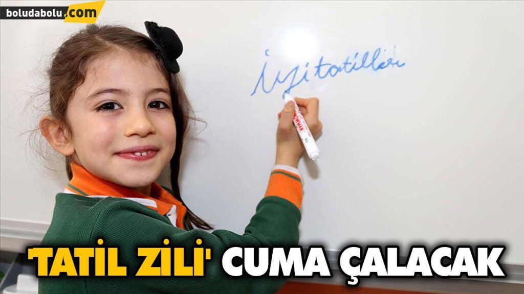 ‘TATİL ZİLİ’ CUMA ÇALACAK ‘TATİL ZİLİ’ CUMA ÇALACAK