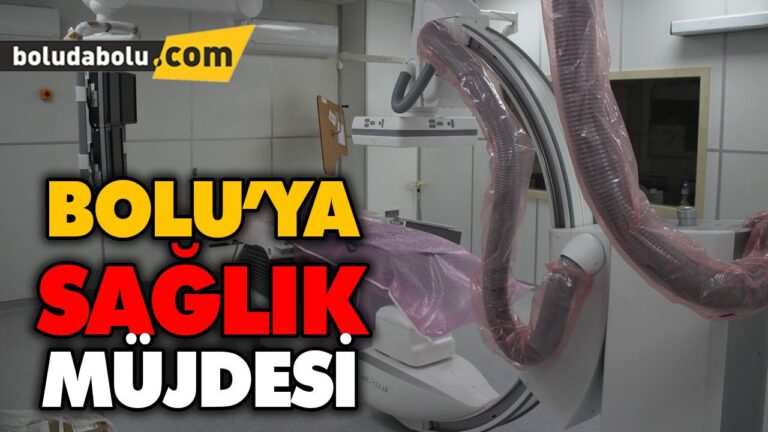 BOLU’YA SAĞLIK MÜJDESİ