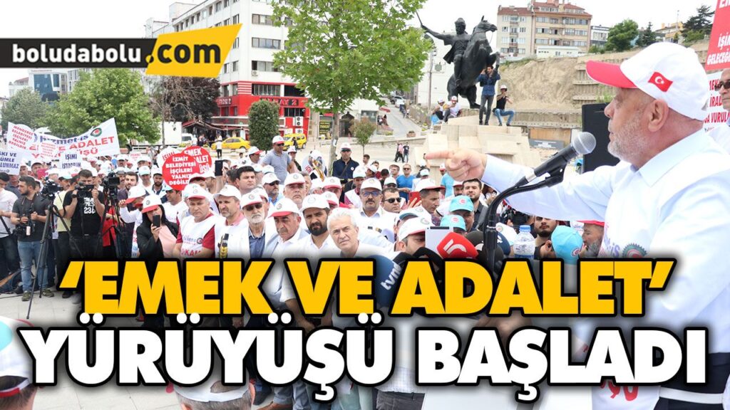 BOLU’DAN ANKARA’YA ‘EMEK VE ADALET’ YÜRÜYÜŞÜ BAŞLADI BOLU’DAN ANKARA’YA ‘EMEK VE ADALET’ YÜRÜYÜŞÜ BAŞLADI