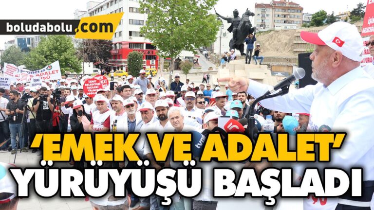 BOLU’DAN ANKARA’YA ‘EMEK VE ADALET’ YÜRÜYÜŞÜ BAŞLADI
