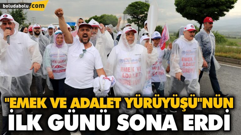 “EMEK VE ADALET YÜRÜYÜŞÜ”NÜN İLK GÜNÜ SONA ERDİ