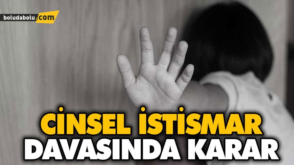 CİNSEL İSTİSMAR DAVASINDA KARAR CİNSEL İSTİSMAR DAVASINDA KARAR