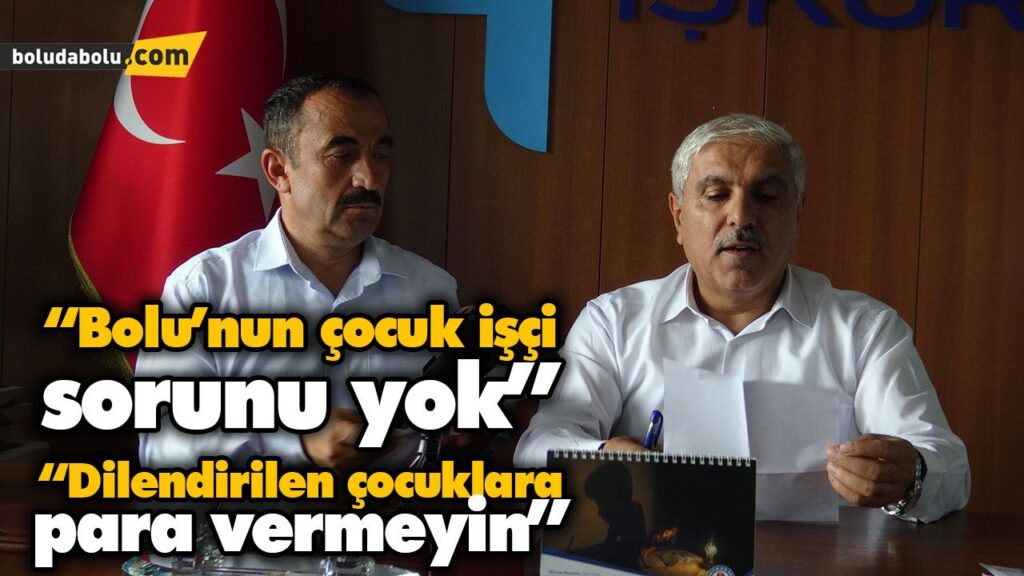“Bolu’nun çocuk işçi sorunu yok” “Bolu’nun çocuk işçi sorunu yok”