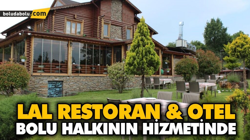 LAL RESTORAN & OTEL BOLU HALKININ HİZMETİNDE LAL RESTORAN & OTEL BOLU HALKININ HİZMETİNDE