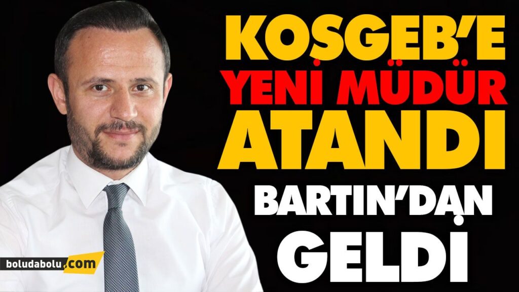 KOSGEB’E YENİ MÜDÜR ATANDI KOSGEB’E YENİ MÜDÜR ATANDI