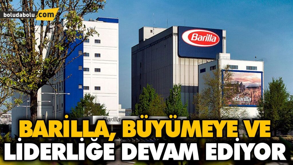 BARİLLA, BÜYÜMEYE VE LİDERLİĞE DEVAM EDİYOR BARİLLA, BÜYÜMEYE VE LİDERLİĞE DEVAM EDİYOR
