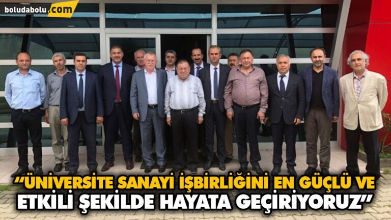 “ÜNİVERSİTE SANAYİ İŞBİRLİĞİNİ EN GÜÇLÜ VE ETKİLİ ŞEKİLDE HAYATA GEÇİRİYORUZ.”